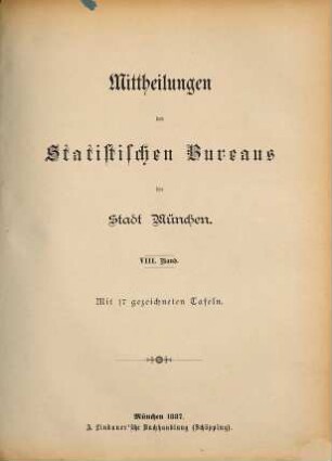Mittheilungen des Statistischen Bureaus der Stadt München. 8. 1887