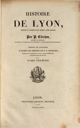 Histoire de Lyon, depuis sa fondation jusqu'à nos jours, 1