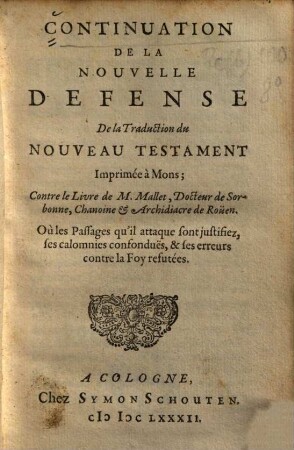 Continuation de la Nouvelle Défense de la traduction du Nouveau Testament imprimée à Mons : Contre le livre de M. Mallet