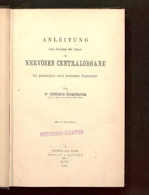 Anleitung zum Studium des Baues der nervösen Centralorgane im gesunden und kranken Zustande