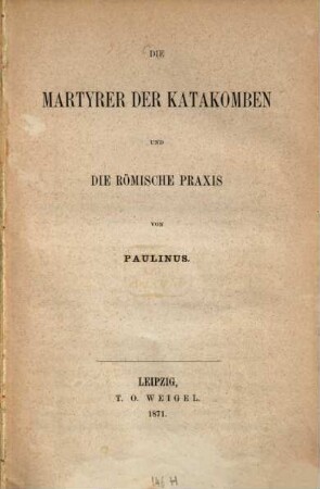 Die Martyrer der Katakomben und die römische Praxis