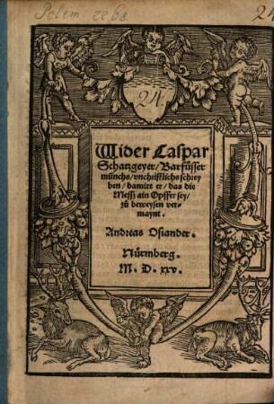 Wider Caspar Schatzgeyer, Barfůsser münchs, vnchristlichs schreyben, damitt er, das die Messz ain Opffer sey, zů beweysen vermaynt