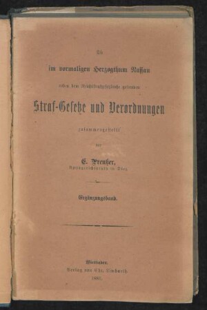 Ergänzungsbd.: Die im vormaligen Herzogthum Nassau neben dem Reichsstrafgesetzbuche geltenden Straf-Gesetze und Verordnungen