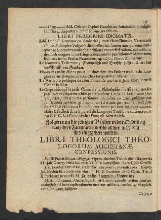 Folgen nun die jenigen Bücher in der Ordnung nach ihren Facultäten/ welche allhier in Leipzig sind eingegeben worden. Libri Theologici Theologorum Augustanae Confessionis.