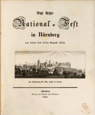 Das Achte National-Fest in Nürnberg am 25ten bis 27ten August 1833 : Zur Erinnerung für alle, welche es feierten