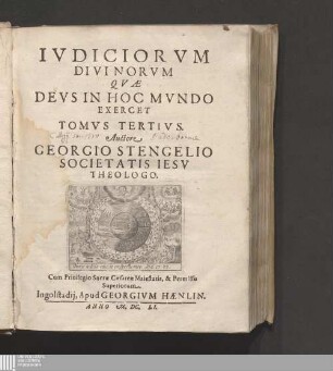 Tomvs Tertivs: Opvs De Ivdiciis Divinis, Qvae Devs In Hoc Mvndo Exercet Opus de iudiciis divinis, quae Deus in hoc mundo exercet Iudiciorum divinorum quae Deus in hoc mundo exercet tomus ... Iudicia divinorum quae Deus in hoc mundo exercet tomus ... : Accessit index concionatorius in omnes totius anni dies Dominicos & Festos, ab ipso Auctore confectus