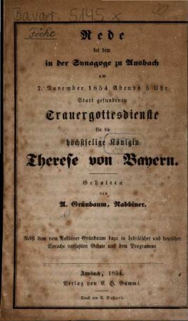 Rede bei dem in der Synagoge zu Ansbach am 7. November 1854 abends 5 Uhr statt gefundenen Trauergottesdienste für die höchstselige Königin Therese von Bayern