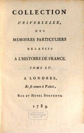 Collection universelle des mémoires particuliers relatifs à l'histoire de France, 55. Contenant les Mémoires de Pierre-Victor Palma Cayet : XVIe Siècle