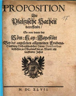 Proposition die Pfaltzischen Sachen betreffend bey der angestellten allgemeinen Friedens-Handlung ... beschehen zu Oßnabrück ...