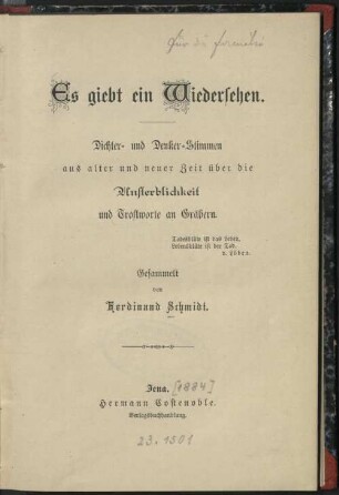Es giebt ein Wiedersehen! : Dichter- und Denker-Stimmen aus alter und neuer Zeit über die Unsterblichkeit und Trostworte an Gräbern