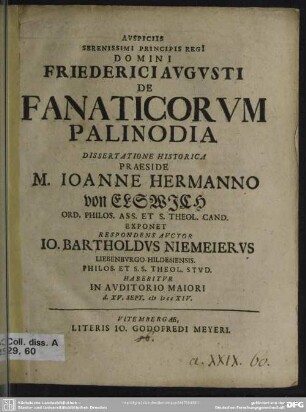Auspiciis Serenissimi Principis Regi[i] Domini Friederici Augusti De Fanaticorum Palinodia Dissertatione Historica