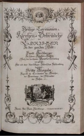 Heilige Ceremonien und Kirchen-Gebräuche der Christen [...] Dritte Ausgabe. Begreift die Ceremonien der Griechen, der Armenianer, der Moscowiter der Rußen ec