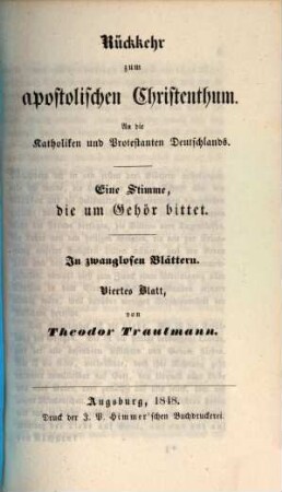 Rückkehr zum apostolischen Christenthum : an die Katholiken und Protestanten Deutschlands ; eine Stimme, die um Gehör bittet ; in zwanglosen Blättern, 4