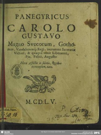 Panegyricus Carolo Gustavo Magno Suecorum, Gothorum, Vandalorumq[ue], Regi, incruento Sarmatiae Victori, & quaqua venit Liberatori, Pio, Felici, Augusto: ...