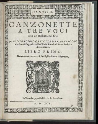Giovanni Giacomo Gastoldi: Canzonette a tre voci libro primo. Canto II : Con un balletto nel fine