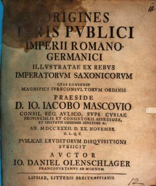 Origines Ivris Pvblici Imperii Romano-Germanici Illvstratae Ex Rebvs Imperatorvm Saxonicorvm