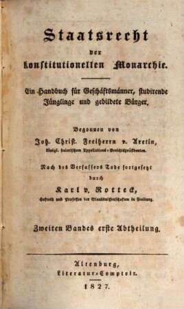 Staatsrecht der konstitutionellen Monarchie : ein Handbuch für Geschäftsmänner, studirende Jünglinge, und gebildete Bürger ; in zwei Bänden, 2,1
