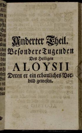 Anderter Theil. Besondere Tugenden Des Heiligen Aloysii Deren er ein erbaulichees Vorbild gewesen.