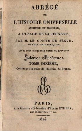Abregé de l'histoire universelle, ancienne et moderne : à l'usage de la jeunesse, 35. Histoire moderne ; 10: contenant la suite de l'histoire de France