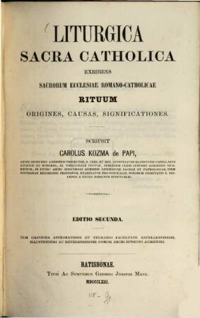 Liturgica sacra catholica : exhibens sacrorum Ecclesiae Romano-Catholicae rituum origines, causas, significationes