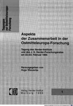 Aspekte der Zusammenarbeit in der Ostmitteleuropa-Forschung : Tagung des Herder-Instituts und des J.-G.-Herder-Forschungsrates am 22./23. Februar 1994