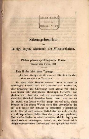 Ueber einige controverse Stellen in der Germania des Tacitus von Carl Halm : (Aus den Sitzungsberichten der k. b. Akad. d. Wiss. philos.-philol. Cl. Sitzung v. 4. Juni 1864.)