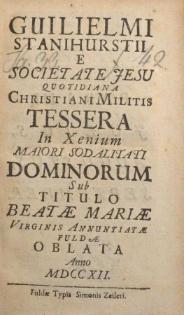3: Guilielmi Stanihurstii e Societate Jesu Quotidiana Christiani Militis Tessera