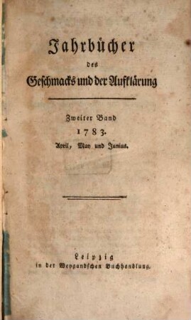 Jahrbücher des Geschmacks und der Aufklärung. 2 = Stück 4 - 6. 1783