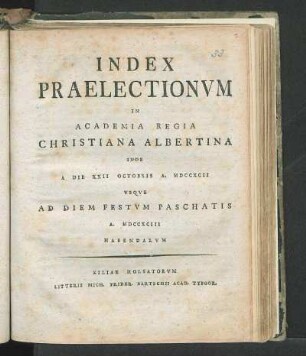 WS 1792/93: Index Praelectionvm In Academia Regia Christiana Albertina Inde A Die XXII Octobris A. MDCCXCII Vsqve Ad Diem Festvm Paschatis A. MDCCXCIII Habendarvm.