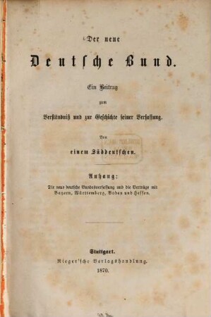 Der neue Deutsche Bund : ein Beitrag zum Verständniß und zur Geschichte seiner Verfassung