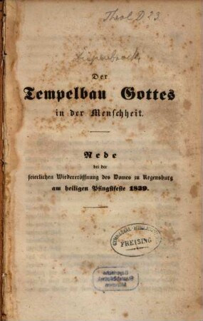 Der Tempelbau Gottes in der Menschheit : Rede bei der feierlichen Wiedereröffnung des Domes zu Regensburg am heiligen Pfingstfeste 1839
