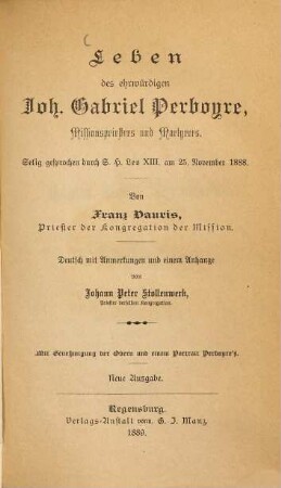 Leben des ehrwürdigen Joh. Gabriel Perboyre, Missionspriesters und Martyrers : selig gesprochen durch S. H. Leo XIII. am 25. November 1888