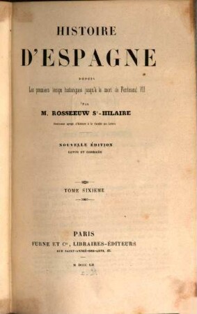 Histoire d'Espagne depuis les premiers temps historiques jusqu'à la mort de Ferdinand VII. 6