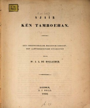 Sjaïr Kén Tamboehan : Een oorspronkelijk Maleisch gedicht, met aanteekeningen uitgegeven door J. J. de Hollander