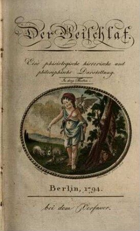 Der Beischlaf : Eine phisiologische, historische und philosophische Darstellung in drei Theilen, 1