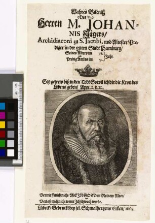 Wahres Bildnisz (Des Tit:) Herrn M. Johannis Jägers, Archidiaconi zu S. Jacobi, und Altester Prediger der guten Stadt Hamburg