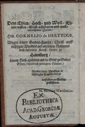 Dem Edlen/ Hoch- und Woll-Ehren-vesten [...] Herren/ Hrn. Cornelio de Herttoge [...]