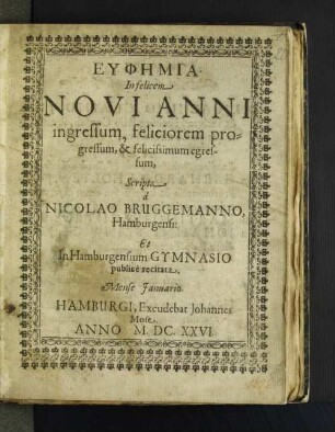 Euphemia In felicem Novi Anni ingressum, feliciorem progressum, & felicissimum egressum