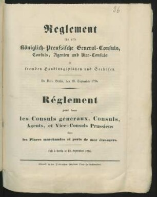 Reglement für alle Königlich-Preussische General-Consuls, Consuls, Agenten und Vice-Consuls in fremden Handlungsplätzen und Seehäfen : De Dato Berlin, den 18. September 1796