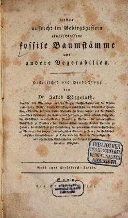 Ueber aufrecht im Gebirgsgestein eingeschlossene fossile Baumstämme und andere Vegetabilien : Historisches und Beobachtung, [1]