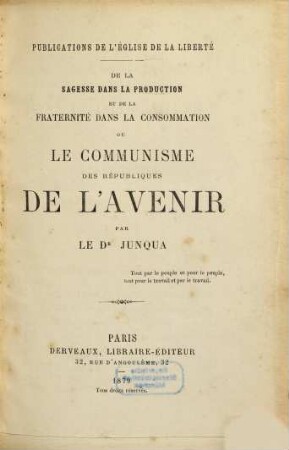 De la sagesse dans la production et de la fraternité dans la consommation ou le Communisme des républiques de l'avenir, [1]