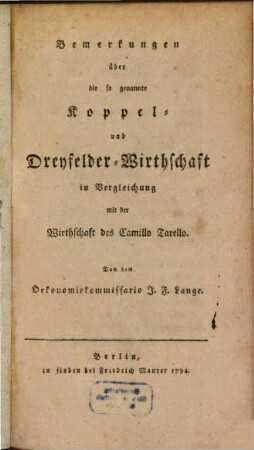 Bemerkungen über die so genannte Koppel- und Dreyfelder-Wirthschaft in Vergleichung mit der Wirthschaft des Camillo Tarello