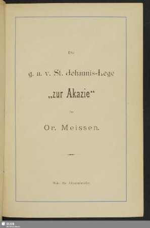 Die g. u. v. St. Johannis-Loge "zur Akazie" im Or. Meissen