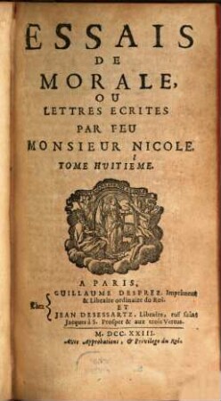 Essais De Morale : Contenvs En Divers Traités sur plusieurs devoirs importans, 8. Essais De Morale, Ou Lettres Ecrites Par Feu Monsieur Nicole