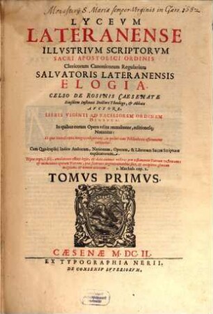 Lycevm Lateranense Illvstrivm Scriptorvm Sacri Apostolici Ordinis Clericorum Canonicorum Regularium Salvatoris Lateranensis Elogia. 1