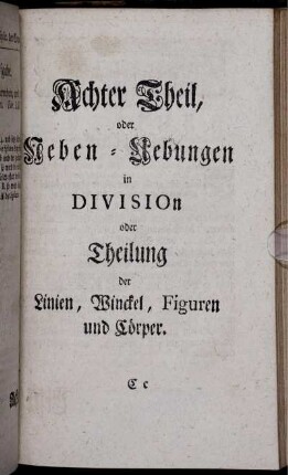 Achter Theil, oder Ueben-Uebungen in Division oder Theilung der Linien, Winckel, Figuren und Cörper.
