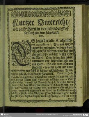 Kurtzer Unterricht, wie unser Hertz in vorstehender grosser Noth zum beten sol geschickt seyn