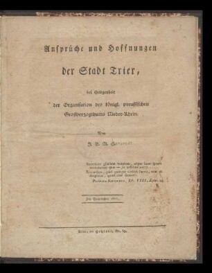 Ansprüche und Hoffnungen der Stadt Trier, bei Gelegenheit der Organisation des königl. preussischen Großherzogthums Nieder-Rhein