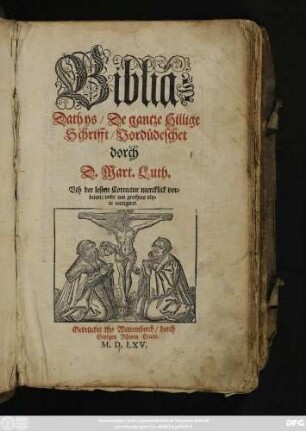 Biblia:|| Dath ys/ De gantze Hillige Schrifft/ Vordüdeschet || dorch || D.Mart.Luth.|| Vth der lesten Correctur mercklick vor=||betert/ vnde mit grothem vly=||te corrigeret.||(Summaria aũer dat Olde || Testament ... || Dorch || M.Vitum Theodorum.||)