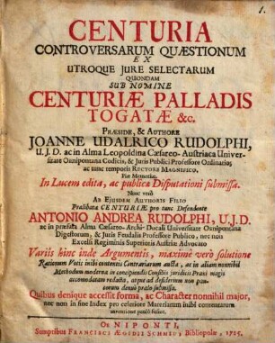 Centuria Controversarum Quaestionum Ex Utroque Jure Selectarum Quondam Sub Nomine Centuriae Palladis Togatae &c.